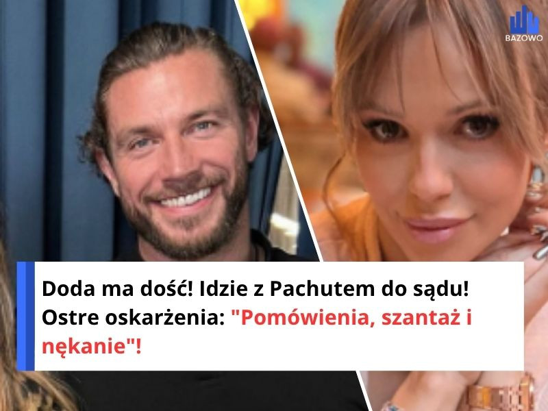 Doda ma dość! Idzie z Pachutem do sądu! Ostre oskarżenia: "Pomówienia, szantaż i nękanie"!